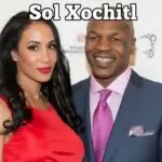 Who Is Sol Xochitl, and What Happened with Mike Tyson